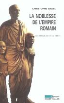 Couverture du livre « La noblesse de l'empire romain » de Christophe Badel aux éditions Champ Vallon