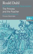 Couverture du livre « La princesse et le braconnier - the princess and the poacher ; la Princesse Mammalia - Princess Mammalia » de Roald Dahl aux éditions Folio
