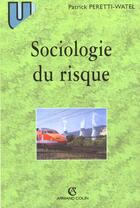 Couverture du livre « Sociologie Du Risque » de Peretti-Watel aux éditions Armand Colin