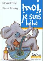Couverture du livre « Moi je suis le bebe » de Berreby/Bielinsky Pa aux éditions Casterman