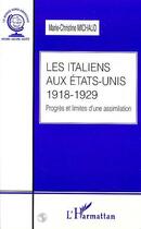 Couverture du livre « LES ITALIENS AUX ETATS-UNIS 1918-1929 : Progrès et limites d'une assimilation » de Michaud M-C. aux éditions Editions L'harmattan