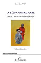 Couverture du livre « La désunion française ; essai sur l'altérité au sein de la République » de Yvon Ollivier aux éditions Editions L'harmattan