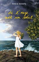 Couverture du livre « De l'orage naît un soleil » de Noury Tosca aux éditions Books On Demand