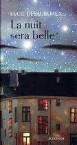 Couverture du livre « La nuit sera belle » de Lucie Desaubliaux aux éditions Actes Sud
