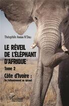 Couverture du livre « Le réveil de l'éléphant d'Afrique t.2 ; Côte d'Ivoire : de l'effondrement au sursaut » de Theophile Ahoua N'Doli aux éditions L'harmattan