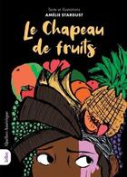 Couverture du livre « Le chapeau de fruits » de Stardust Amelie aux éditions Quebec Amerique