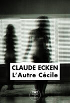 Couverture du livre « L'autre Cécile » de Claude Ecken aux éditions Le Belial