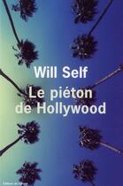 Couverture du livre « Le piéton de Hollywood » de Will Self aux éditions Editions De L'olivier