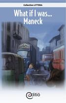 Couverture du livre « What if I was...Maneck » de Annick Loupias aux éditions Editio