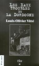 Couverture du livre « Eaux Troubles De La Dordogne (Les) » de Louis-Olivier Vitté aux éditions Ecir