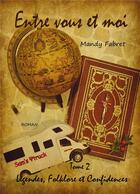 Couverture du livre « Entre vous et moi t.2 ; légendes, folklore et confidences » de Fabret Mandy aux éditions Bookelis