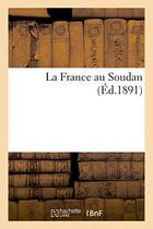 Couverture du livre « La france au soudan » de  aux éditions Hachette Bnf