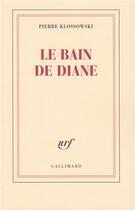Couverture du livre « Le bain de Diane » de Pierre Klossowski aux éditions Gallimard