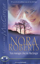 Couverture du livre « Trois Mariages Chez Les Mc Gregor » de Nora Roberts aux éditions Harlequin