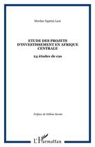 Couverture du livre « Étude des projets d'investissement en Afrique centrale ; 24 études de cas » de Merdan Ngattai Lam aux éditions L'harmattan