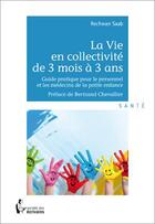 Couverture du livre « La vie en collectivité de 3 mois à 3 ans » de Rechwan Saab aux éditions Societe Des Ecrivains