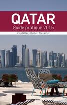 Couverture du livre « Qatar : Guide pratique 2015 » de Karine Jammal aux éditions Phalente