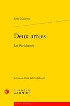 Couverture du livre « Deux amies ; les Parisiennes » de Rene Maizeroy aux éditions Classiques Garnier