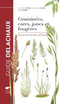 Couverture du livre « Graminees, carex, joncs et fougeres (reedition) - toutes les herbes d'europe » de Fitter/Farrer aux éditions Delachaux & Niestle
