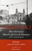 Couverture du livre « Des chrétiens dans le ghetto de Varsovie » de Peter Dembowski aux éditions Parole Et Silence