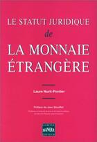 Couverture du livre « Le statut juridique de la monnaie étrangère » de Laure Nurit-Pontier aux éditions Revue Banque