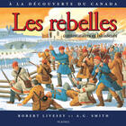 Couverture du livre « Les rebelles : contestataires et batisseurs » de Livesey Robert aux éditions Les Plaines Du Canada