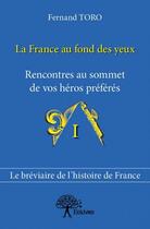 Couverture du livre « La France au fond des yeux » de Fernand Toro aux éditions Edilivre