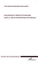Couverture du livre « Philosophie et spécifité africaine dans la revue philosophique de Kinshasa » de Jean-Serge Massamba-Makoumbou aux éditions Editions L'harmattan