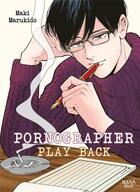 Couverture du livre « Pornographer playback » de Maki Marukido aux éditions Boy's Love