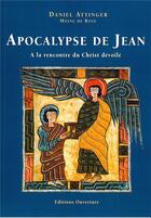 Couverture du livre « Apocalypse de Jean ; à la rencontre du Christ dévoilé » de Daniel Attinger aux éditions Ouverture