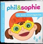 Couverture du livre « Phil et sophie t.3 ; je suis courageuse » de Nicole Lebel et Francis Turenne aux éditions Fablus