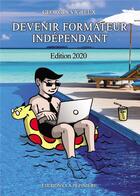 Couverture du livre « Devenir formateur indépendant (édition 2020) » de Georges Vigreux aux éditions La Pepiniere