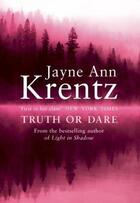 Couverture du livre « Truth Or Dare » de Krentz Jayne Ann aux éditions Little Brown Book Group Digital