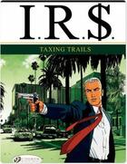 Couverture du livre « I.R.S. t.1 ; taxing trails » de Bernard Vrancken et Stephen Desberg aux éditions Cinebook
