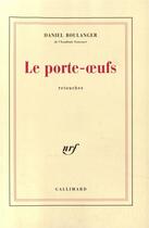 Couverture du livre « Le porte-oeufs - retouches » de Daniel Boulanger aux éditions Gallimard