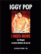 Couverture du livre « I need more ; les Stooges et autres histoires de ma vie » de Iggy Pop aux éditions Belles Lettres