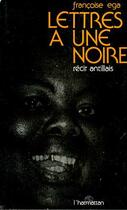 Couverture du livre « Lettres à une noire ; récit antillais » de Francoise Ega aux éditions Editions L'harmattan
