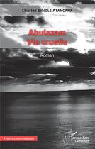 Couverture du livre « Abulazam, vie cruelle » de Charles Biwole Atangana aux éditions L'harmattan