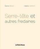 Couverture du livre « Serre-tête et autres fredaines » de Karine Benac et Helene Harmat aux éditions Presses Litteraires