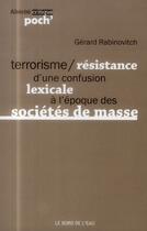 Couverture du livre « Terrorisme / résistance, d'une confusion lexicale à l'époque des sociétés de masse » de Rabinovitch Gerard aux éditions Bord De L'eau