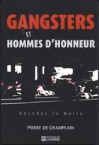 Couverture du livre « Gangsters et hommes d'honneur » de Pierre De Champlain aux éditions Editions De L'homme