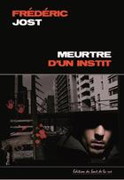 Couverture du livre « MEURTRE D'UN INSTIT » de Frédéric Jost aux éditions Editions Du Bout De La Rue