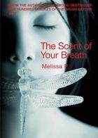 Couverture du livre « THE SCENT OF YOUR BREATH » de Melissa P. aux éditions Serpent's Tail