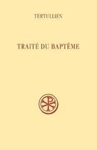 Couverture du livre « Traité du baptème » de Tertullien aux éditions Cerf