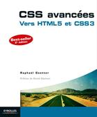 Couverture du livre « CSS avancées ; vers HTML5 et CSS3 » de Raphael Goetter aux éditions Eyrolles