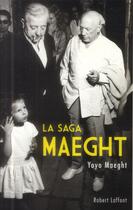 Couverture du livre « La saga Maeght » de Yoyo Maeght aux éditions Robert Laffont