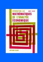 Couverture du livre « Introduction aux mathématiques de l'analyse économique t.1 ; une approche nouvelle » de Rene Passet aux éditions Cujas