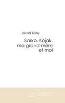 Couverture du livre « Sarko, kojak, ma grand-mere et moi » de Javad Zeiny aux éditions Le Manuscrit