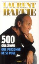 Couverture du livre « 500 questions que personne ne se pose » de Laurent Baffie aux éditions Kero