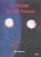Couverture du livre « Voyage Du Petit Poisson (Le) » de Battut-E aux éditions Milan